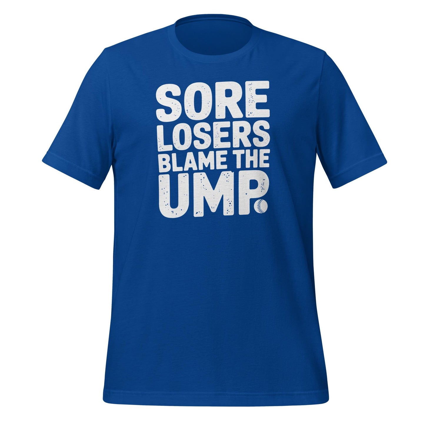 Sore Losers Blame the Ump T-Shirt – Funny Baseball Saying Tee – Bold Statement Shirt for Players, Coaches & Fans