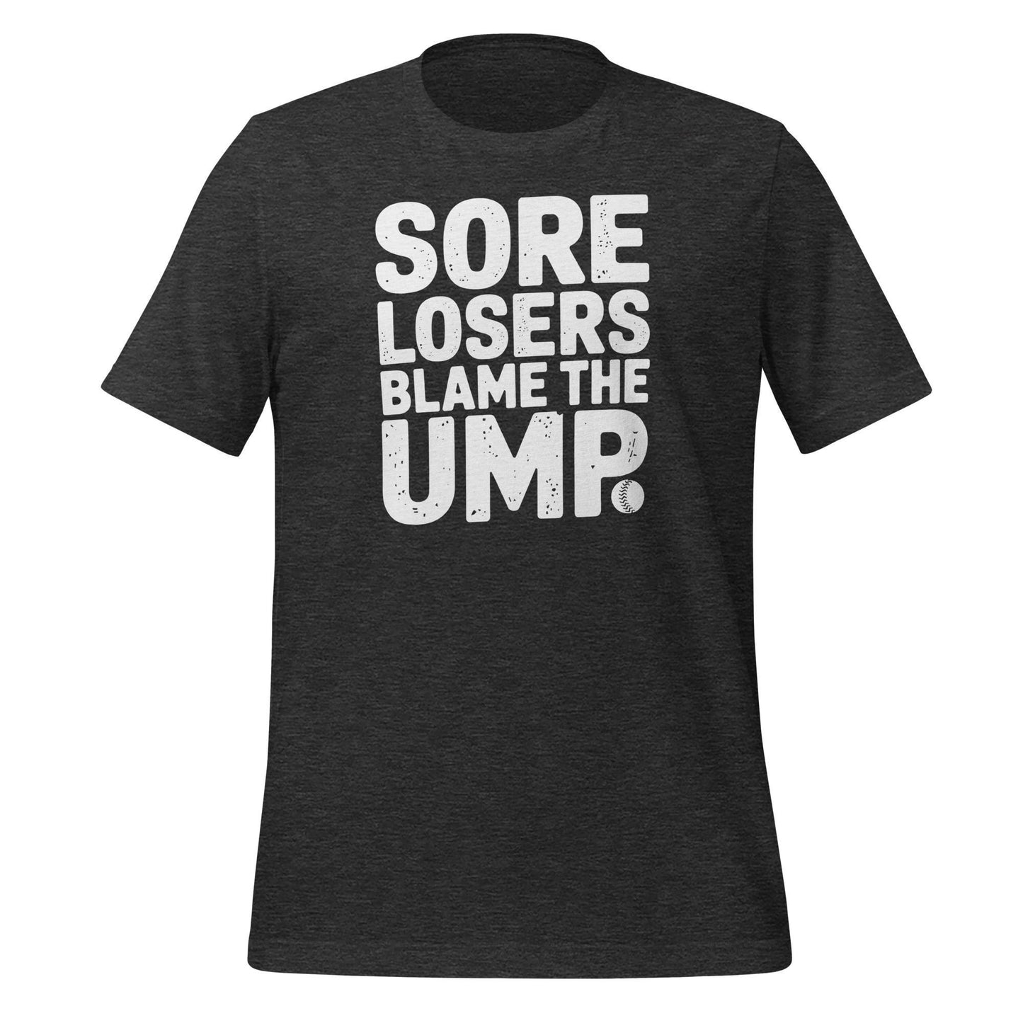 Sore Losers Blame the Ump T-Shirt – Funny Baseball Saying Tee – Bold Statement Shirt for Players, Coaches & Fans