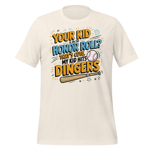 My Kid Hits Dingers T-Shirt – Funny Baseball Parent Tee – Honor Roll? That’s Cute – Proud Baseball Mom or Dad Shirt