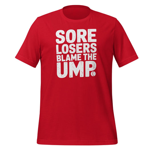 Sore Losers Blame the Ump T-Shirt – Funny Baseball Saying Tee – Bold Statement Shirt for Players, Coaches & Fans