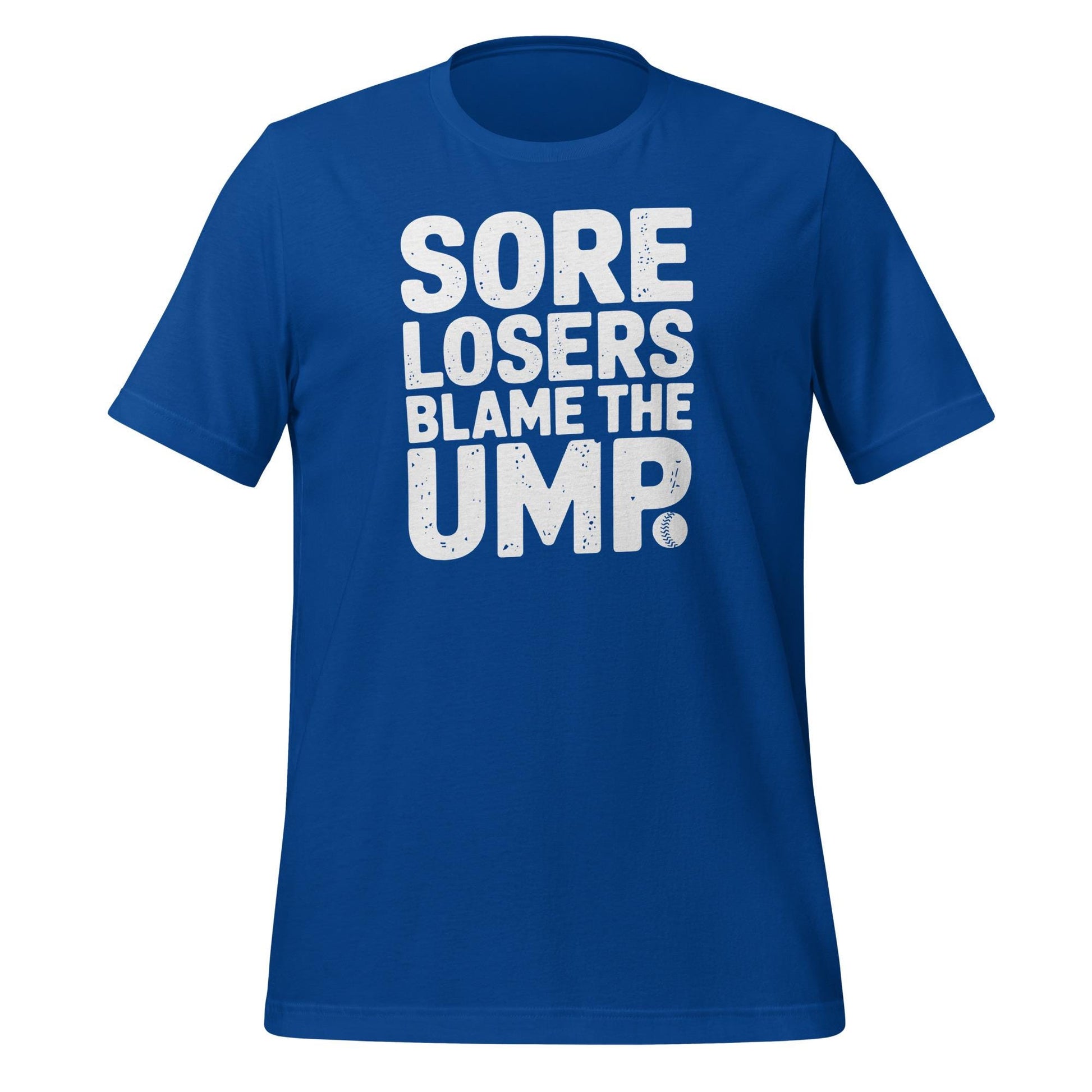 Sore Losers Blame the Ump T-Shirt – Funny Baseball Saying Tee – Bold Statement Shirt for Players, Coaches & Fans
